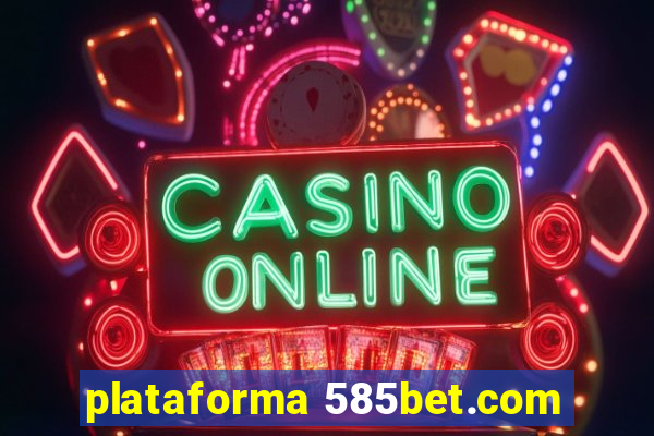 plataforma 585bet.com